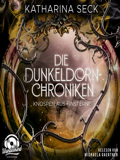 Title details for Knospen aus Finsternis--Die Dunkeldorn Chroniken, Band 3 (Ungekürzt) by Katharina Seck - Wait list